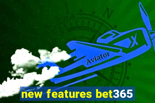 new features bet365